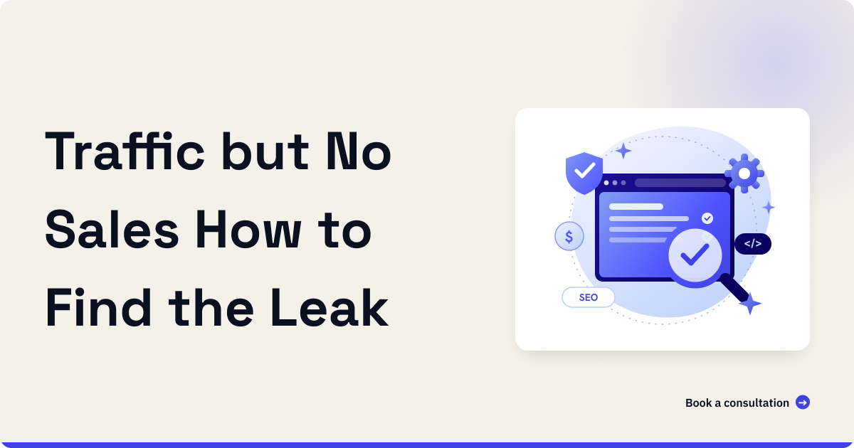 My store gets traffic but no sales: how to find and fix the leak